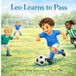 Leo Bol Youth Soccer Books- Leo learns to pass