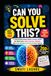 Can You Solve This?: A Challenging Brain Games & Puzzle Book for Teens