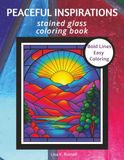 PEACEFUL INSPIRATIONS Stained Glass Coloring Book: Stained Glass Coloring Book for All Ages: 50+ Bold and Simple Window Designs for Relaxation and ... with Thick Lines and Large Print Pages