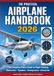 The Practical Airplane Handbook 2026: The Complete Pilot's Guide to Flight Training – Ground Procedures, Flight Maneuvers, Takeoff and Landing ... Emergency Procedures, and Checkride Prep