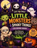 Cozy and Sweet Little Monsters & Spooky Things: Cute Halloween Coloring Book for Kids and Adults with 50 Single-Sided Kawaii Spooky Pages