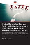 Opérationnalisation Editions Notre Savoir Opérationnalisation du TCB: échelles de mesure; performance Zsh. et comportement de retrait