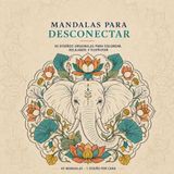 Mandalas para desconectar: 45 diseños originales para colorear, relajarse y disfrutar