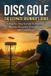 Disc Bol Disc Golf: The Ultimate Beginner’s Guide: A Step-by-Step System to Improve Throws, Accuracy, Consistency, and Confidence Paperback