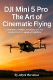 DJI Mini 5 Pro The Art of Cinematic Flying