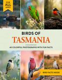 Birds of Tasmania: A Birdwatching Picture Book with Fun Facts and Photography for Kids, Adults & Birders