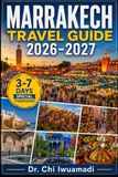 Marrakech Travel Guide 2026-2027