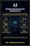 AI in the Entertainment Industry: How Artificial Intelligence Is Transforming Music, Film, Media, Gaming, Content Creation, and the Future of Creative Business