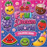 Dream Fruit coloring book: A Sweet Kawaii coloring Experience.