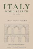 Italy Word Search: 55 Medium-Difficulty Word Search Puzzles Featuring Italian Food, Cities & Culture