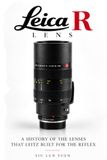 LEICA R LENS: A History of the Lenses That Leitz Built for the Reflex