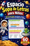 Espacio: Sopa de Letras para Niños: 60 Puzzles Fáciles sobre Planetas, Cohetes, Astronautas y el Universo para Niños de 6 a 10 Años