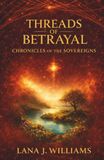 Threads of Betrayal: Chronicles of the Sovereigns: 3