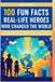 100 Fun Facts About Real-Life Heroes Who Changed the World