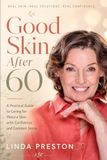 Good Skin After 60: A Practical Guide to Caring for Mature Skin with Confidence and Common Sense