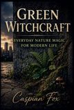 Green The Living Witchcraft Library- Green Witchcraft