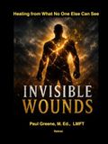 Invisible Wounds: Healing from What No One Else Can See