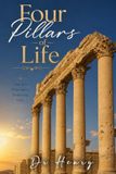 Four Pillar's of Life: A Practical Guide to Physical, Mental, Emotional, and Spiritual Intelligence.