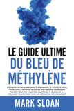 Le Mark David Sloan Le Guide Ultime du Bleu de Méthylène