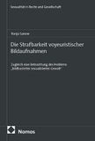 Die Nomos Verlagsgesellschaft mbH & Co. KG Die Strafbarkeit voyeuristischer Bildaufnahmen