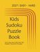 Kids Sudoku Puzzle Book: Sudoku for Kids | 7 Fun Levels from Easy 4x4 to Big 9x9, Build Focus and Confidence | 8.5 x 11 Inches, 120 Pages | 80+ Puzzles | Solutions Included