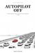 Autopilot Off: A 30-Day Wake-Up Plan for Anyone Tired of Feeling Like an NPC
