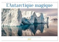 L'Antarctique Calvendo L'Antarctique magique (Calendrier mural 2027 DIN A4 vertical), CALVENDO calendrier mensuel