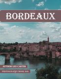 Bordeaux: A Collection of 40 Scenic Photographs Showcasing the Bordeaux