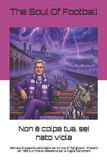Non The Soul Of Football Non È Colpa Tua: Il Calcio, La Passione E Le Risate- Non è colpa tua, sei nato viola