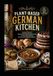 Plant-Based German Kitchen: Vegan German Recipes from Hearty Classics to Holiday Baking