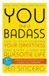 You are a Badass: How to Stop Doubting Your Greatness and Start Living an Awesome Life