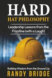 Hard Hat Philosophy Building: Wisdom from the Ground Up