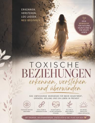 Toxische Beziehungen: erkennen, verstehen und überwinden