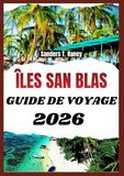 ÎLES SAN BLAS GUIDE DE VOYAGE 2026