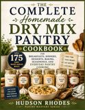 The Complete Homemade Dry Mix Pantry Cookbook