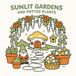 Sunlit Gardens And Potted Plants: A Bold and Easy Coloring Book of Simple Flowers, Mushroom Paths, and Backyard Cabin Vibes | Thick Outlines for Nature Lovers, Kids, and Seniors