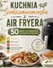 Kuchnia Śródziemnomorska z Air Fryera