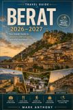 Berat Travel Guide 2026–2027: Your Insider Guide to Albania's UNESCO Gem with Practical Maps