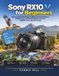 Sony RX10 V for Beginners: The Complete Illustrated Guide to Mastering Menus, AI Autofocus, and the 24–600mm Zoom for Wildlife, Birds, Sports & Travel
