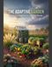 THE ADAPTIVE GARDEN Cultivating Resilience In A Shifting Climate