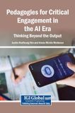 Pedagogies Information Science Reference Pedagogies for Critical Engagement in the AI Era: Thinking Beyond the Output Hardcover