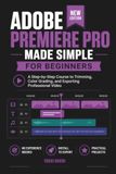 Adobe Premiere Pro Made Simple for Beginners