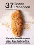 Wereldse Andries B.V. Wereldse Brood Recepten uit de Broodbakmachine
