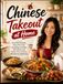 Chinese Takeout at Home: Easy Wok Recipes, Saucy Stir-Fries, Dumplings, Noodles, Rice Bowls, and Better-Than-Takeout Favorites for Beginners