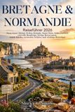 Bretagne & Normandie Reiseführer 2026