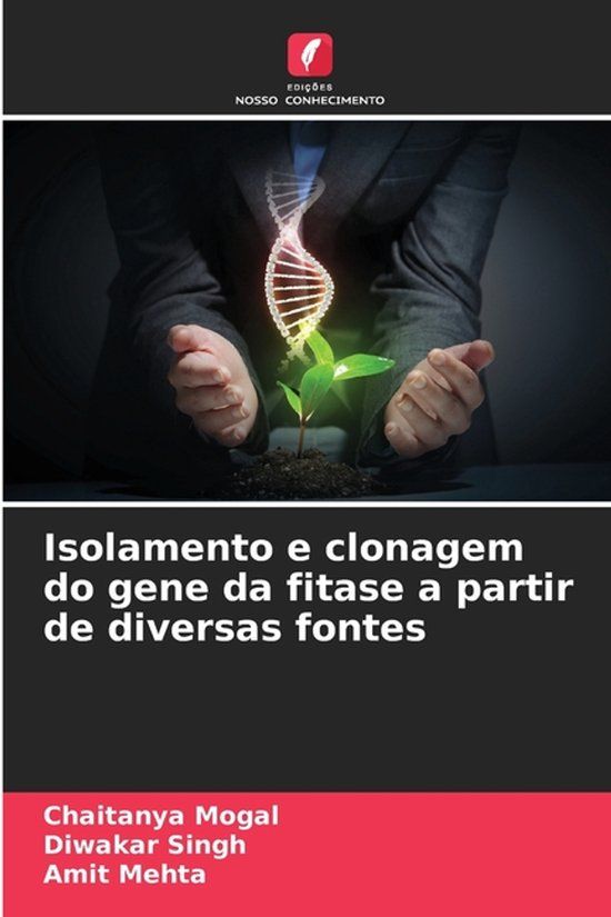 Isolamento Edicoes Nosso Conhecimento Isolamento e clonagem do gene da fitase a partir de diversas fontes