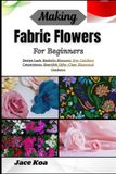 Making Fabric Flowers For Beginners