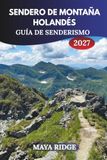 SENDERO DE MONTAÑA HOLANDÉS 2027: Senderos de senderismo, itinerarios de etapas, rutas y consejos para las siete cumbres del sur de Limburg