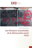 Les Penseurs anarchistes et la démocratie avant 1914: DE