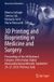 3D Springer Biosystems & Biorobotics 35 - 3D Printing and Bioprinting in Medicine and Surgery